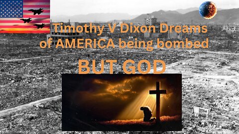 I DREAMED OF AMERICA'S DESTRUTION WITH NUCLEAR BOMBS / BUT GOD