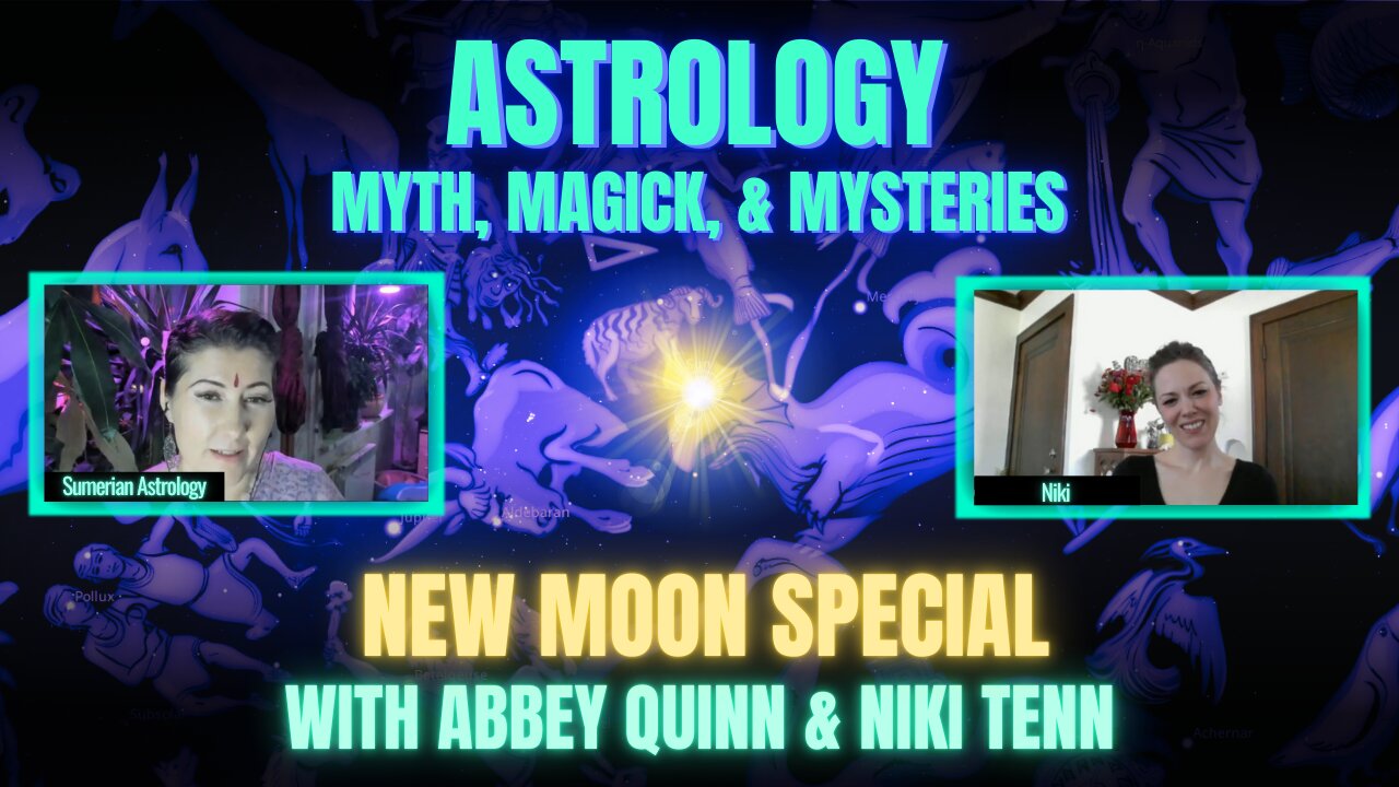 🌒New Moon Special! Sidereal Astrology, Myth, Magick, & Mysteries with Abbey Quinn & Niki Tenn