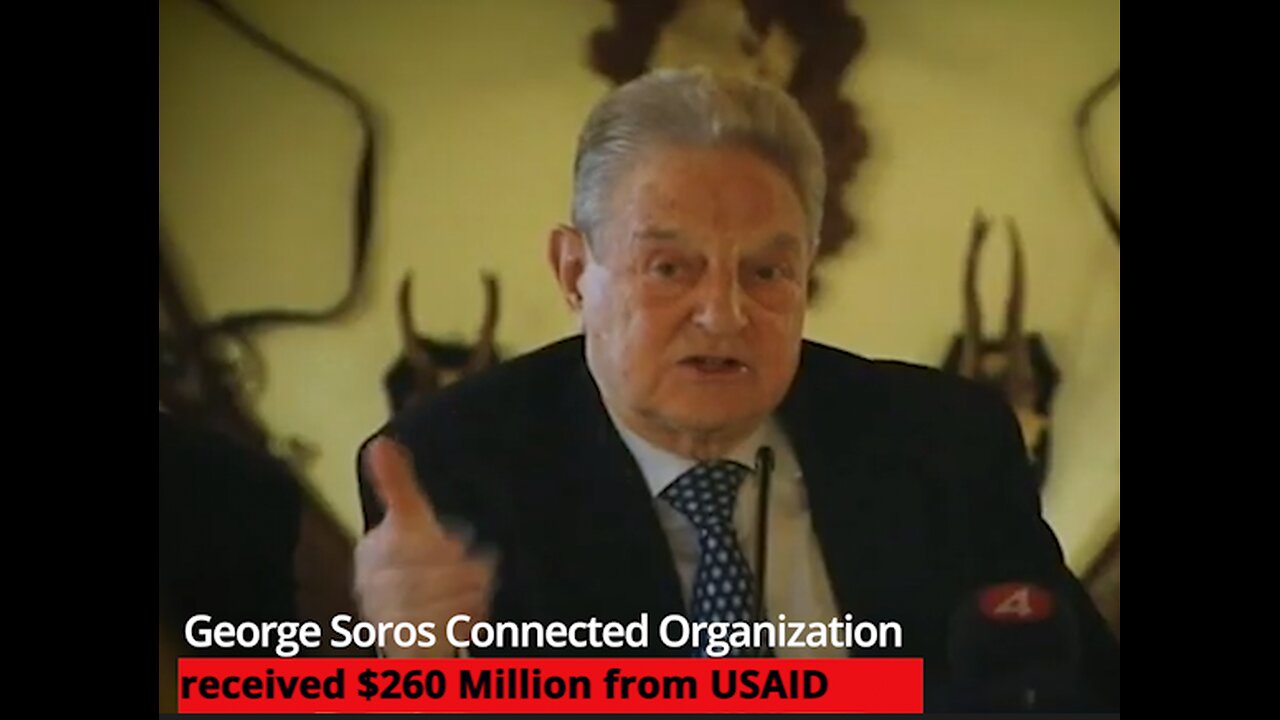 Soros Connected Org. received $260 Million from USAID To Influence Political Policy