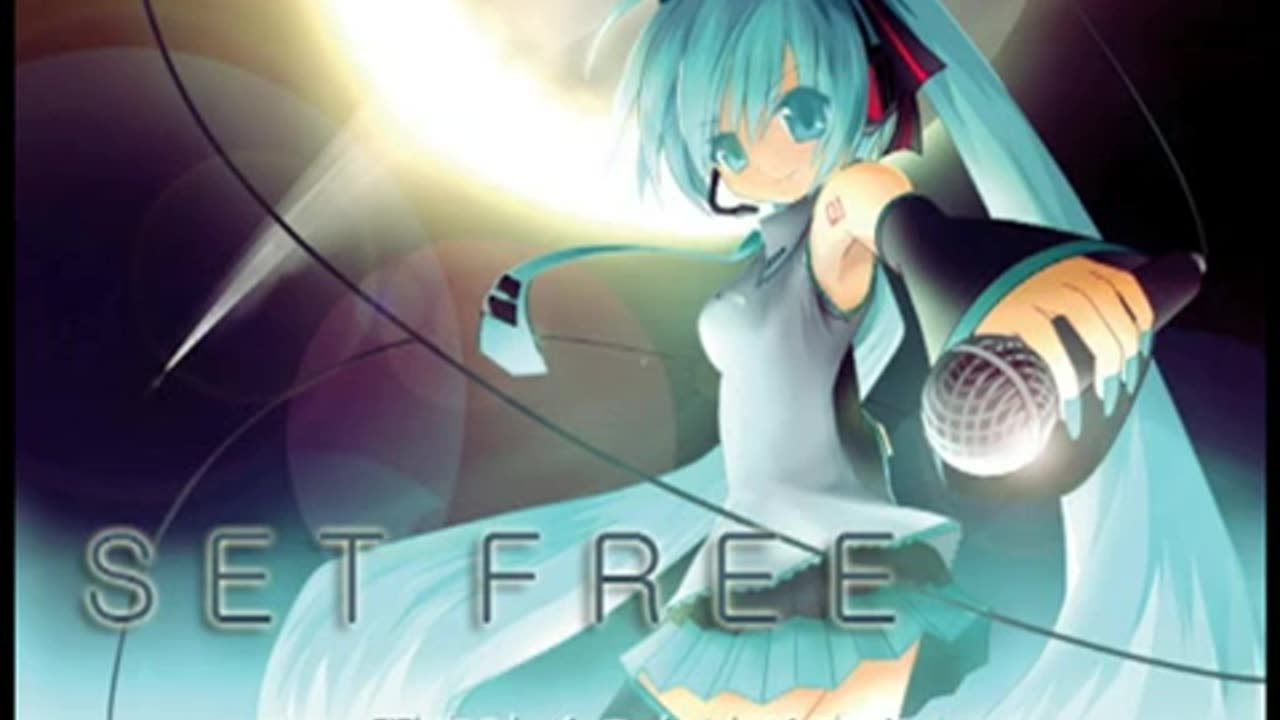 Hatsune Miku - Set Free SET FREE【初音ミクオリジナル】