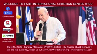 May 25 2025 Sunday Message: EYEWITNESSES By Pastor Chuck Kennedy