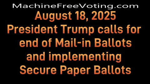 Trump Calls for Ending Mail-In Ballots and Implementing Secure Paper Ballots