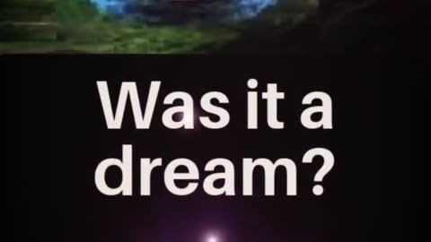was it a dream?