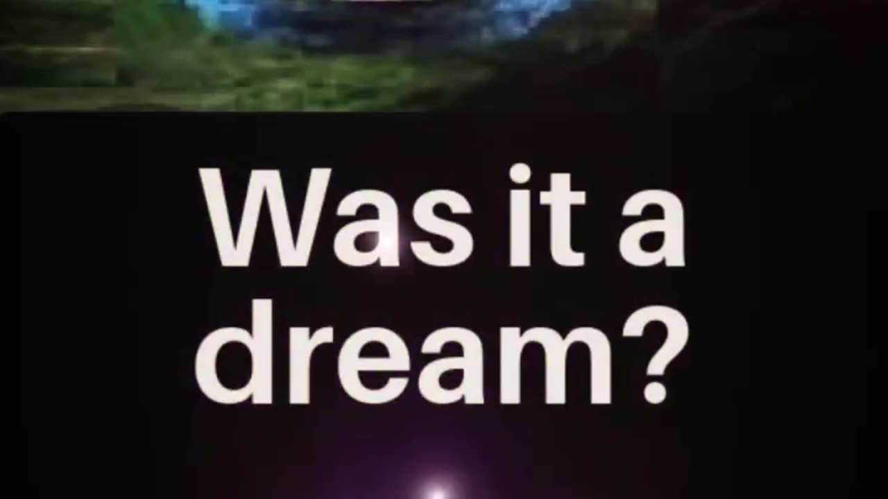 was it a dream?