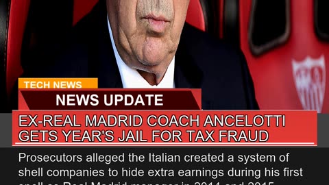 Exreal Madrid Coach Ancelotti Gets Years Jail Fo