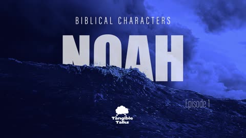 Biblical Characters E1 - Noah