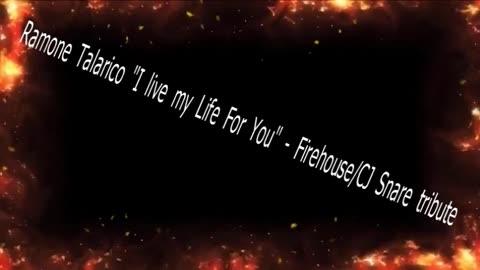 Ramone Talarico -I live my life for you - Firehouse/CJ SNARE Tribute