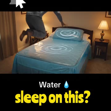 Would You Sleep On a Bed Made of Water?