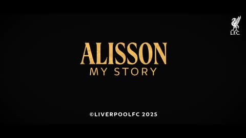 Liverpool : Alisson Becker documentary episode episode 1