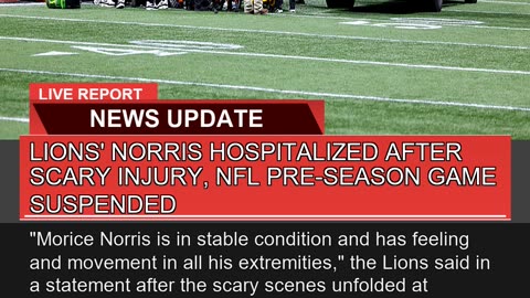 Lions Norris Hospitalized After Scary Injury Nfl