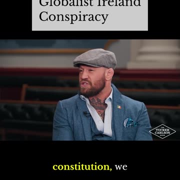 Globalist Ireland Conspiracy - Conor McGregor on Tucker Carlson #globalism #government #ireland