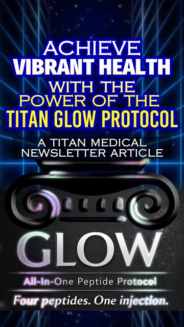 “Achieve Vibrant Health With The Power Of The Titan Glow Protocol” a Titan Newsletter Article