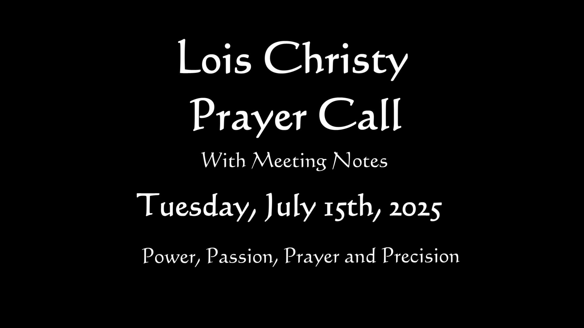 Lois Christy Prayer Group Conference Call for Tuesday, July 15th, 2025