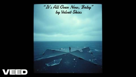 “It’s All Over Now, Baby” by Velvet Skies