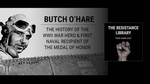 Butch O'Hare- The History of the WWII War Hero and First Naval Recipient of the Medal of Honor