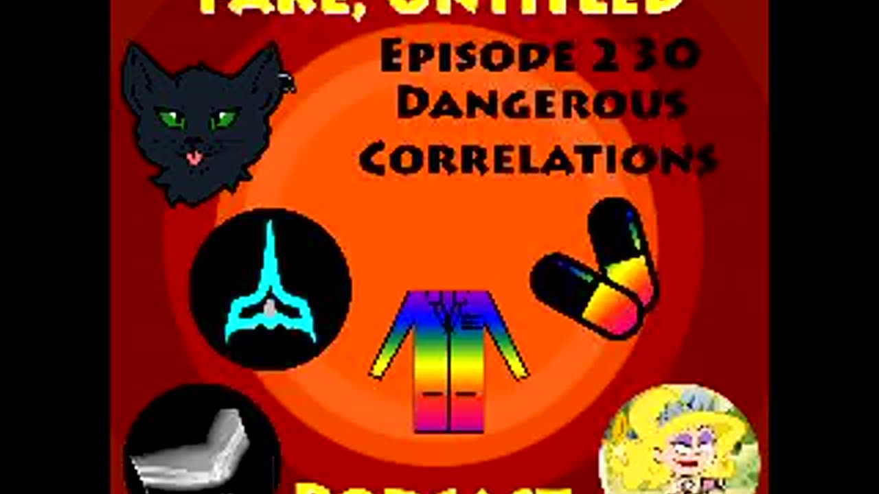 Fake, Untitled Podcast: Episode 230 - Dangerous Correlations