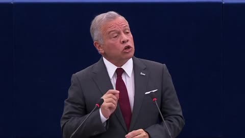 Jordan's king tells the European Parliament "Israel's expansion of its offensive to
