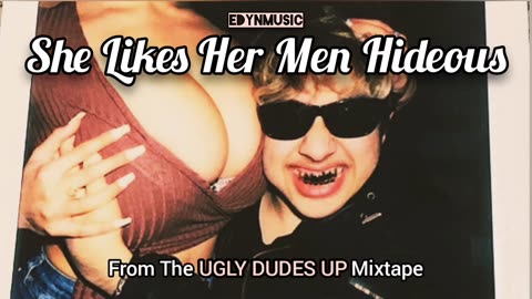 🟢 She Likes Her Men Hideous | (Song 4 of the UGLY DUDES UP Mixtape)