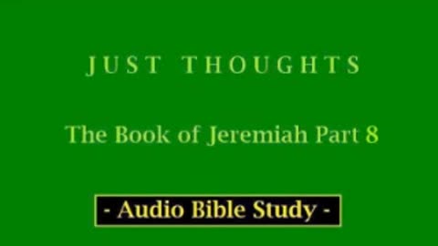 Just Thoughts - The Book of Jeremiah Part 8 (2013) Retro