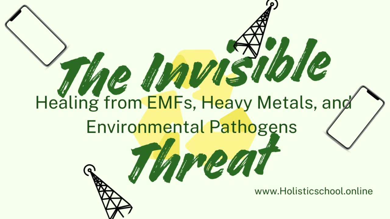 The Invisible Threat: Healing from EMFs, Heavy Metals, and Environmental Pathogens