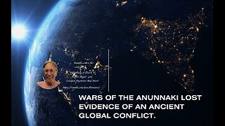 Wars of the Anunnaki - Lost Evidence of an Ancient Global Conflict..