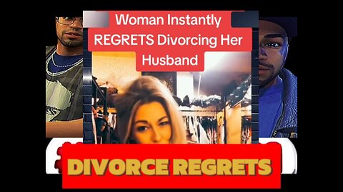 Divorce regrets from women.