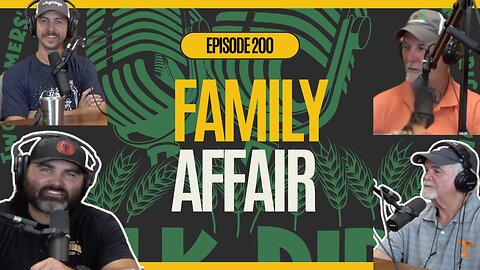 Ep. 200: From the 1600s to Today: The Hanks Farming Legacy featuring our Dads!
