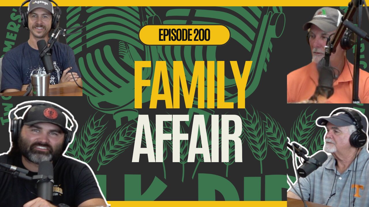 Ep. 200: From the 1600s to Today: The Hanks Farming Legacy featuring our Dads!