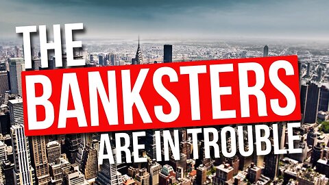 The banksters are in trouble!