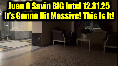 Juan O Savin BIG Intel 12.31.25 - It’s Gonna Hit Massive! This Is It!