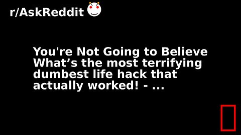You're Not Going to Believe What’s the most terrifying dumbest life hack that actually worked! - ...