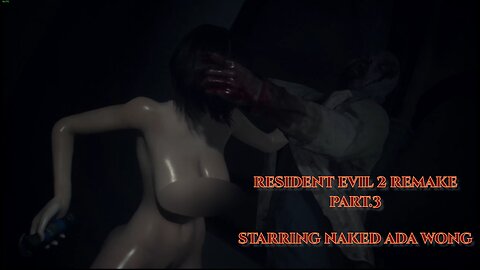 K18! Resident Evil 2 Remake Episode 3 - Starring Naked Ada Wong