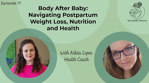 #17 | Body After Baby: Navigating Postpartum Weight Loss, Nutrition and Health | With Nikita Lopes
