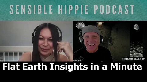 [Mar 8, 2024] David Weiss: Flat Earth Insights in a Minute [Sensible Hippie]
