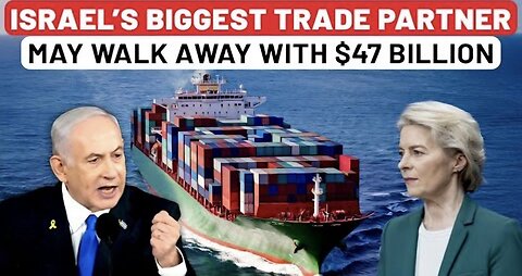 Netanyahu to Lose $47 Billion Over IDF Operations? Gaza Conflict Threatens to Sever Crucial EU Trade