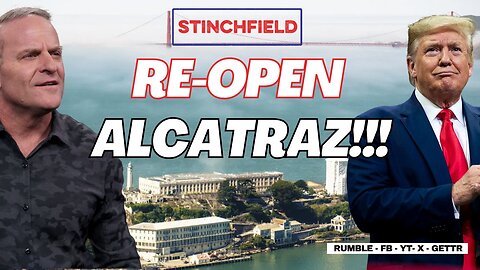 President Trump has a New Home for America;s Worst Offenders... Alcatraz!