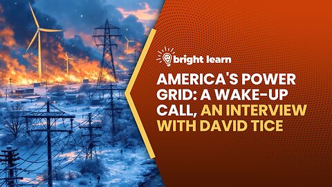 BrightLearn - America's Power Grid: A Wake-Up Call, an interview with David Tice