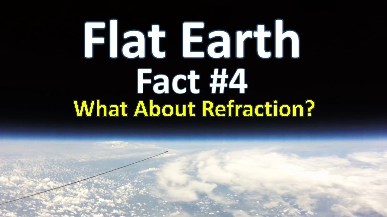 Flat Earth Fact #4 - What About Refraction?