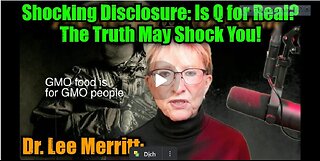 Dr. Lee Merritt: Shocking Disclosure: Is Q for Real? The Truth May Shock You!