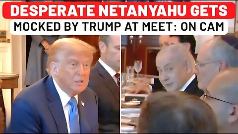On Cam: Desperate Netanyahu Gets Mocked By Trump Over Iran War - '1 Week Ago, You Were Hot…'| Israel
