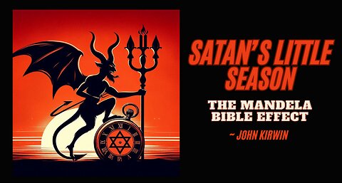 "Satan's Little Season: The Mandela Bible Effect" w/ John Kirwin