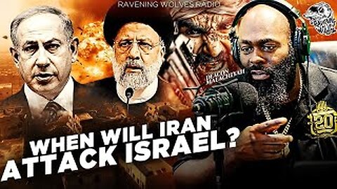 RAVENING WOLVES RADIO SHOW: EPISODE 98 - When Will Iran Attack Israel?