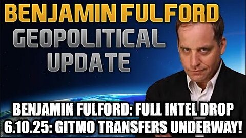 Benjamin Fulford: Full Intel Drop 6.10.25 - GITMO Transfers Underway!
