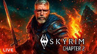 🔴LIVE - Skyrim - New Playthrough - Chapter 2