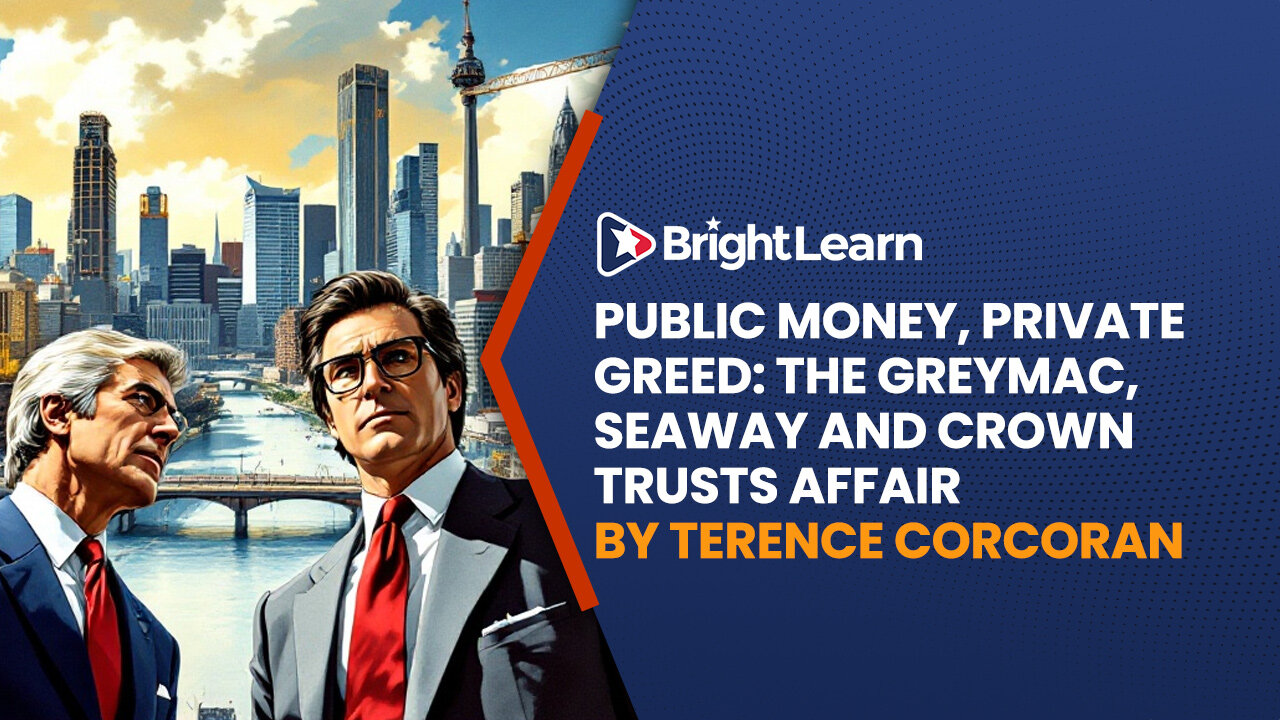 BrightLearn - Public Money, Private Greed: The Greymac, Seaway and Crown Trusts Affair by Terence Corcoran