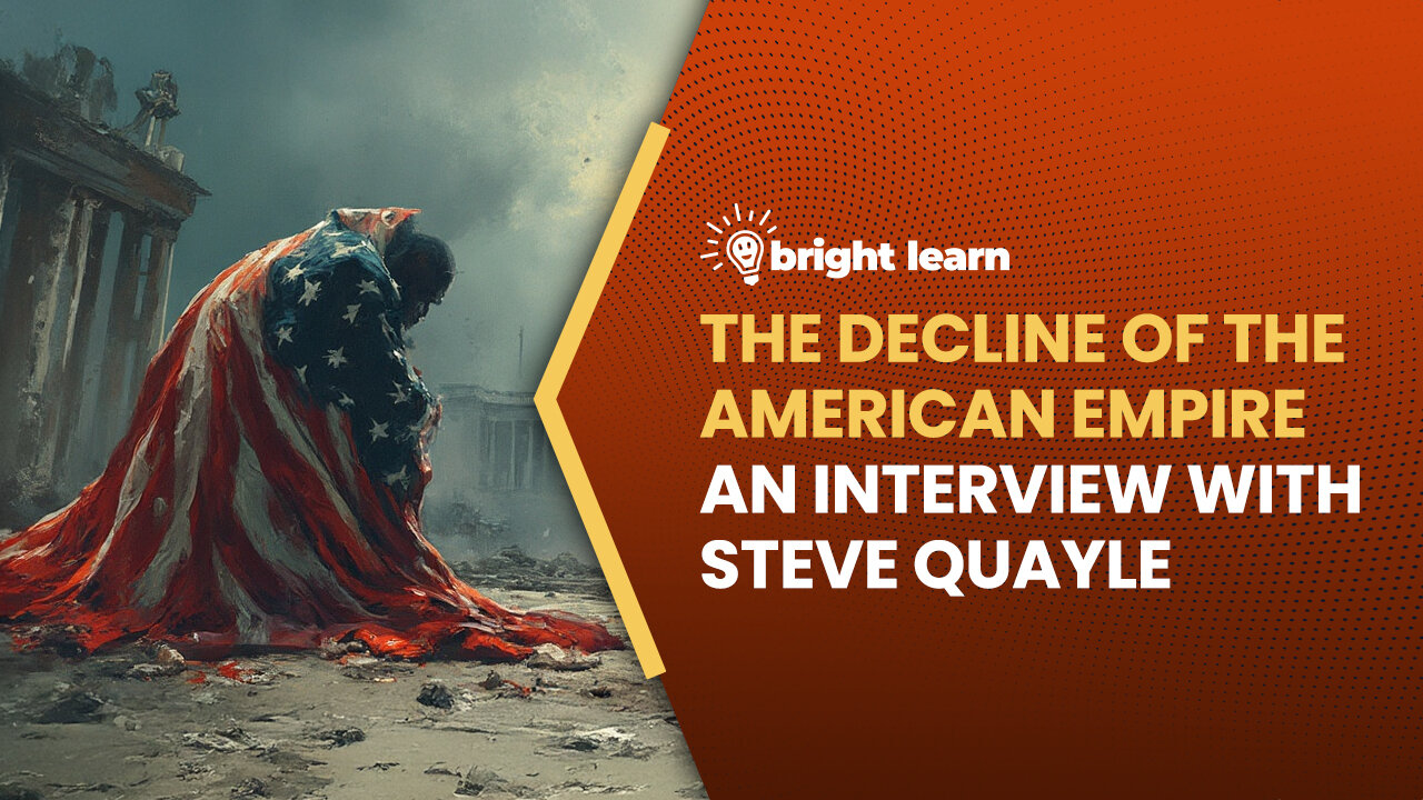 BrightLearn - The Decline of the American Empire, an interview with Steve Quayle