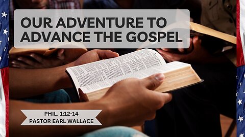 Our adventure to advance the gospel -Phil 1
