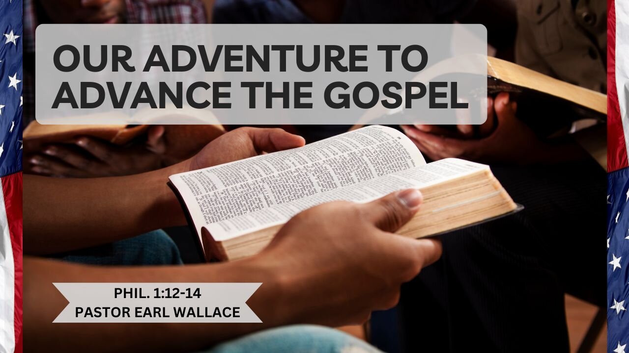 Our adventure to advance the gospel -Phil 1