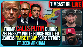Trump Calls Putin During Zelenskyy White House Visit, European Leaders Praise Trump | Timcast IRL