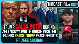 Trump Calls Putin During Zelenskyy White House Visit, European Leaders Praise Trump | Timcast IRL